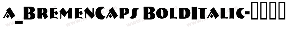a_BremenCaps BoldItalic字体转换